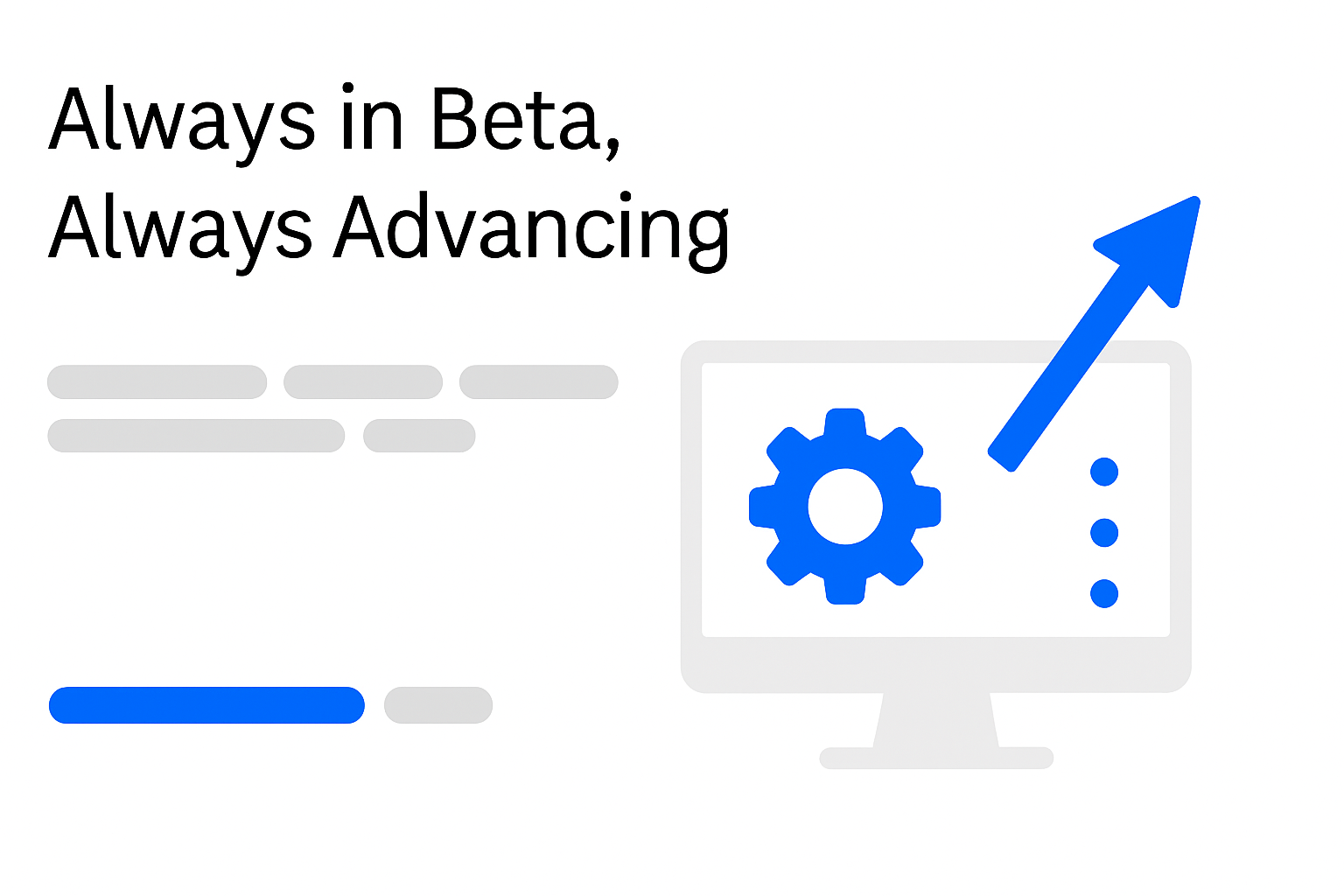 Always in Beta, Always Advancing